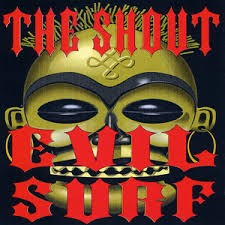 THE SHOUT - EVIL SURF (PRELOVED CD)