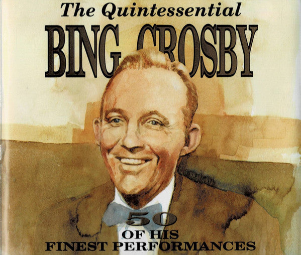 BING CROSBY - THE QUINTESSENTIAL BING CROSBY (2CD)