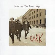 BLACKIE AND THE RODEO KINGS - BARK (Preloved CD)