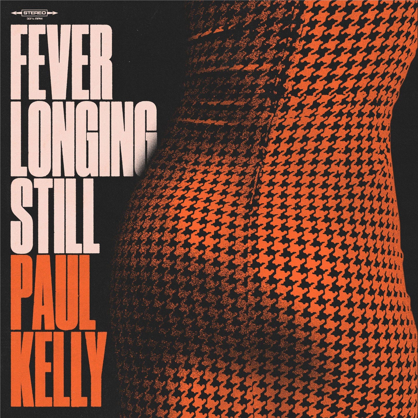 PAUL KELLY - FEVER LONGING STILL